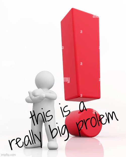 this is a really big prolem | made w/ Imgflip meme maker