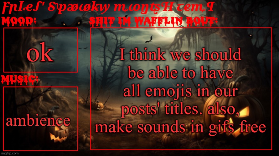 Fries spooky month temp | ok; I think we should be able to have all emojis in our posts' titles. also, make sounds in gifs free; ambience | image tagged in fries spooky month temp | made w/ Imgflip meme maker