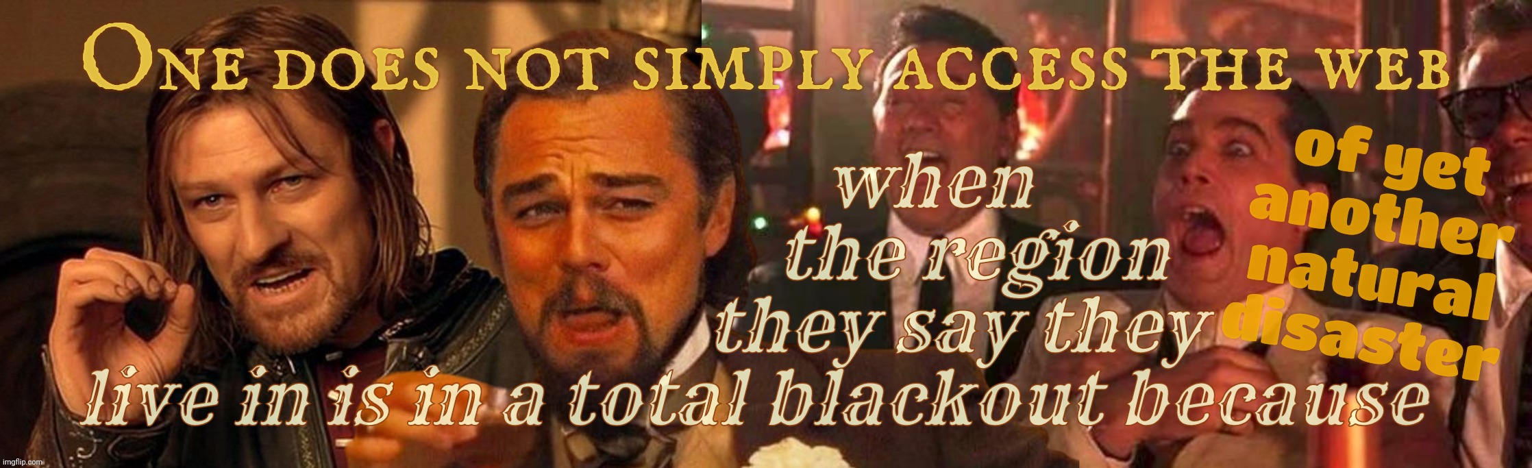 Yet another Trumper claiming to live in a disaster zone yet having no problem posting online during the subsequent blackout | One does not simply access the web when
                        the region
                      they say they
   live in is in a total blac | image tagged in one does not simply laughing leo goodfellas laughing,hurricane helene,natural disasters can't stop no trumpers,russbots,fakers | made w/ Imgflip meme maker