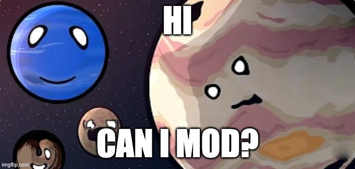 bruh | HI; CAN I MOD? | image tagged in bruh | made w/ Imgflip meme maker