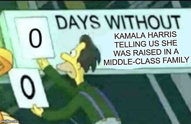 When you ask a candidate about immigration | KAMALA HARRIS TELLING US SHE WAS RAISED IN A MIDDLE-CLASS FAMILY | image tagged in 0 days without lenny simpsons,political meme,politics,kamala harris,donald trump | made w/ Imgflip meme maker