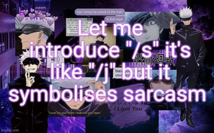 Apparently many people don't get sarcasm | Let me introduce "/s" it's like "/j" but it symbolises sarcasm | image tagged in gojo announcement template v6 | made w/ Imgflip meme maker