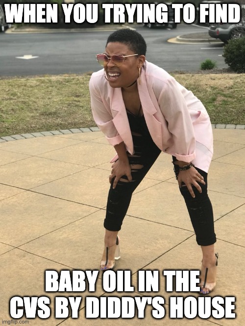 Black woman squinting | WHEN YOU TRYING TO FIND; BABY OIL IN THE CVS BY DIDDY'S HOUSE | image tagged in black woman squinting | made w/ Imgflip meme maker