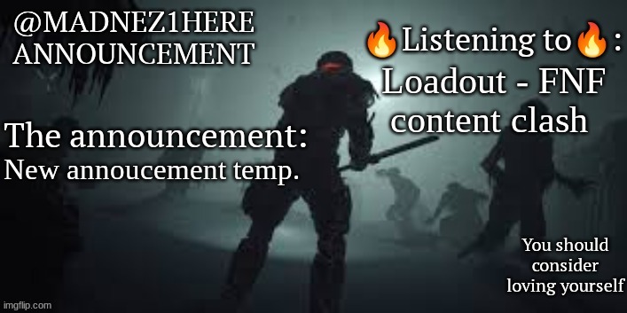 Madnez1shere Announcement (2024 oct) | Loadout - FNF content clash; New annoucement temp. | image tagged in madnez1shere announcement 2024 oct | made w/ Imgflip meme maker