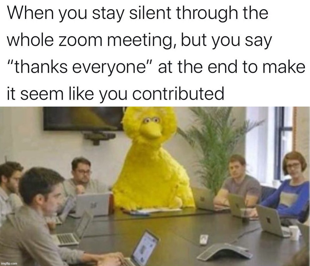 Trying to be part of something | image tagged in big bird at meeting | made w/ Imgflip meme maker