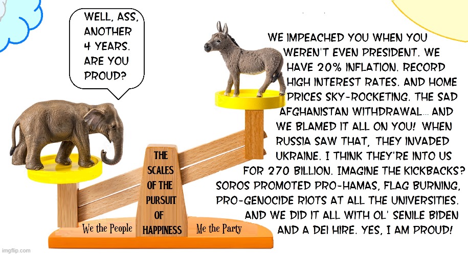 One Proud Donkey! | image tagged in vince vance,elephant,donkey,democrats,scales,pursuit of happiness | made w/ Imgflip meme maker