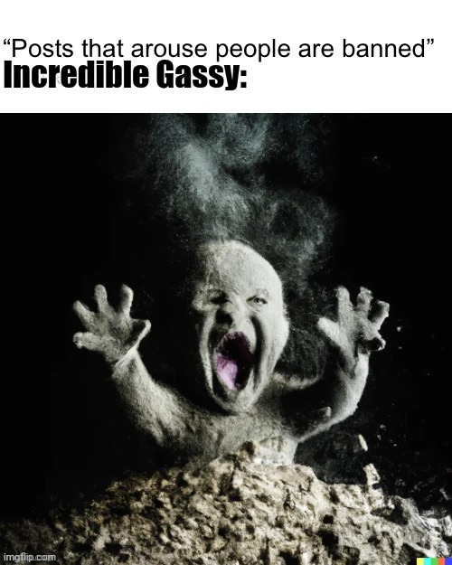 Incredible Gassy: | made w/ Imgflip meme maker