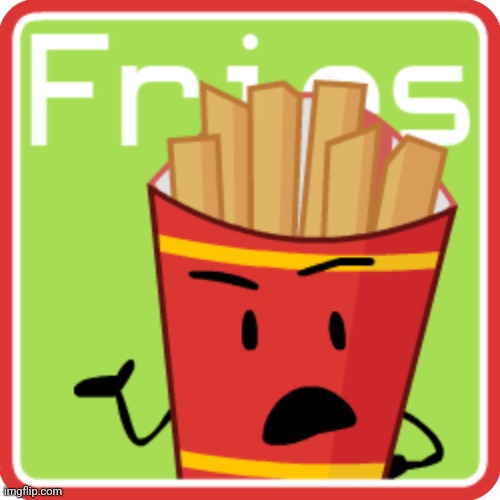 FriesBFDI. fanmade voting icon | image tagged in friesbfdi fanmade voting icon | made w/ Imgflip meme maker