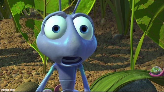 Shocked Ant from A Bug's Life | image tagged in shocked ant from a bug's life | made w/ Imgflip meme maker