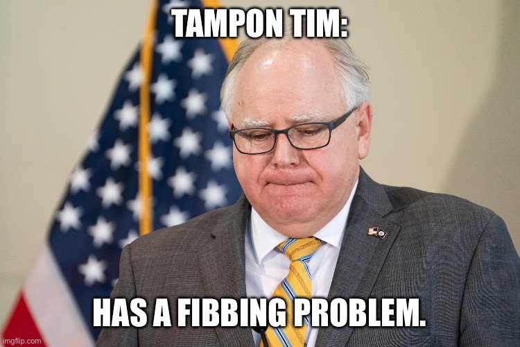 TAMPON TIM:; HAS A FIBBING PROBLEM. | made w/ Imgflip meme maker