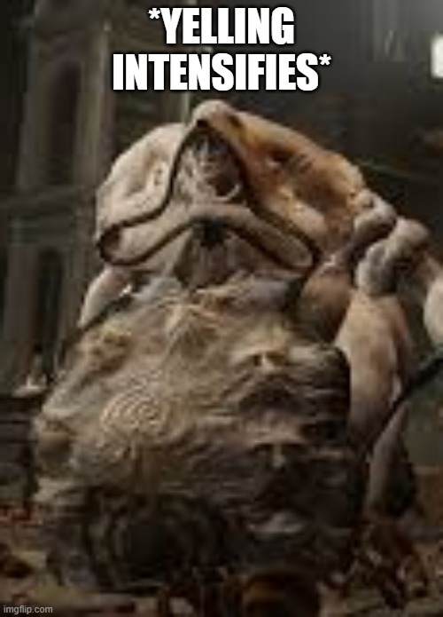 *YELLING INTENSIFIES* | made w/ Imgflip meme maker