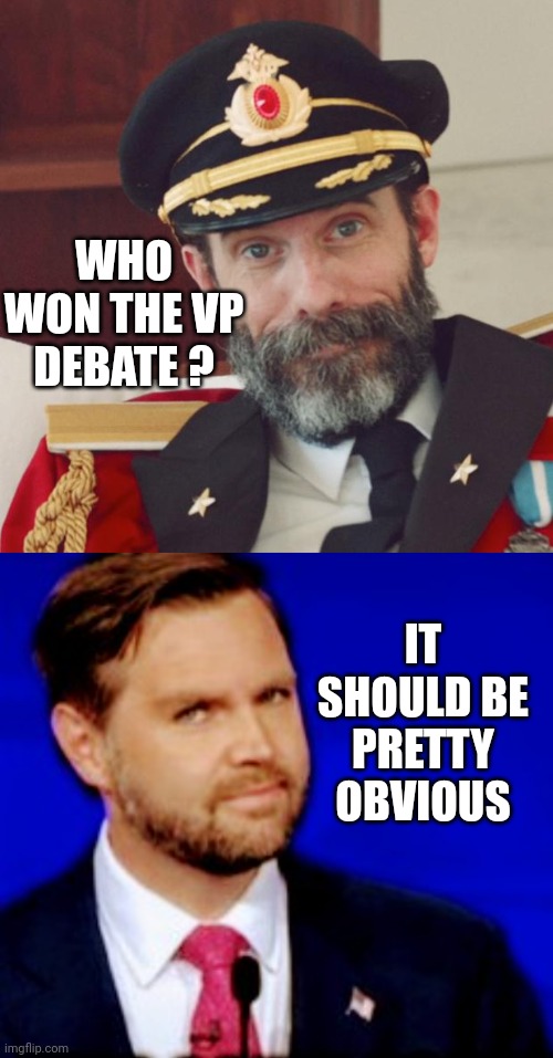 Truth | WHO WON THE VP DEBATE ? IT SHOULD BE PRETTY OBVIOUS | image tagged in captain obvious,walz,cbs,fact check,veep,liberals | made w/ Imgflip meme maker