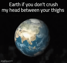 Its nothing to get aroused of , it's just earth exploding - Imgflip