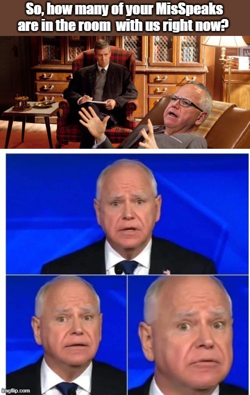 Tim Walz How Many MisSpeaks | So, how many of your MisSpeaks are in the room  with us right now? | image tagged in tim walz how many misspeaks | made w/ Imgflip meme maker