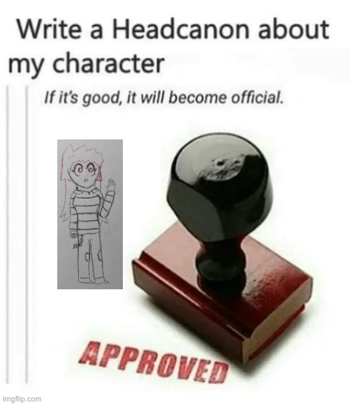Very tired very bored | image tagged in write a headcanon about my character | made w/ Imgflip meme maker