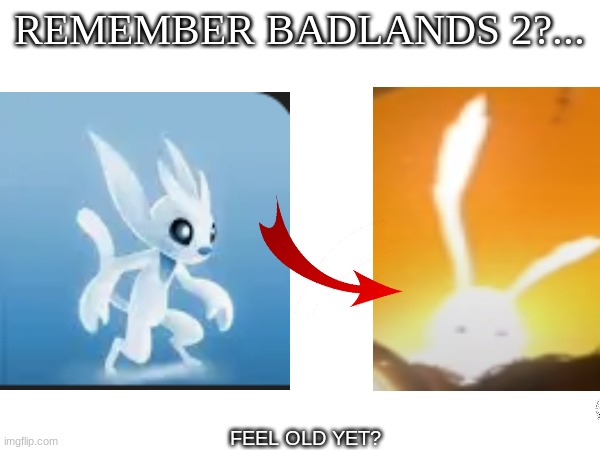 Ori Lowkey, kinda looks like the Prophet of Badlands (from Badlands 2). | REMEMBER BADLANDS 2?... FEEL OLD YET? | image tagged in hmmm,memes | made w/ Imgflip meme maker