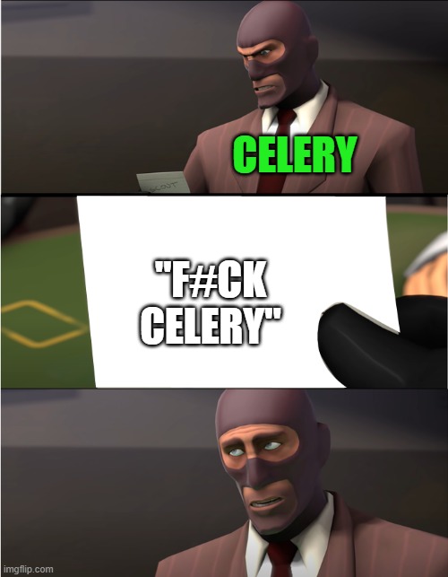 Spy reads a card | CELERY "F#CK CELERY" | image tagged in spy reads a card | made w/ Imgflip meme maker