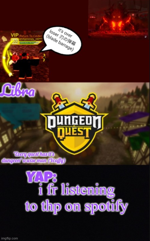 Libra's DQ temp | i fr listening to thp on spotify | image tagged in libra's dq temp | made w/ Imgflip meme maker