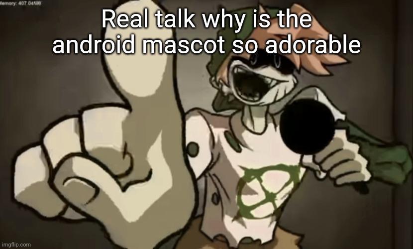 Spooky Billy | Real talk why is the android mascot so adorable | image tagged in spooky billy | made w/ Imgflip meme maker