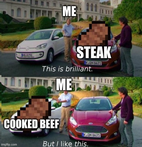 Steaked Beef (Minecraft Bedrock Meme) | image tagged in minecraft,steak,this is brilliant but i like this | made w/ Imgflip meme maker