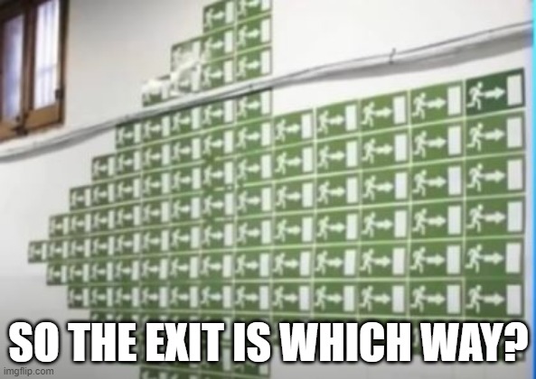 Exit | SO THE EXIT IS WHICH WAY? | image tagged in you had one job | made w/ Imgflip meme maker