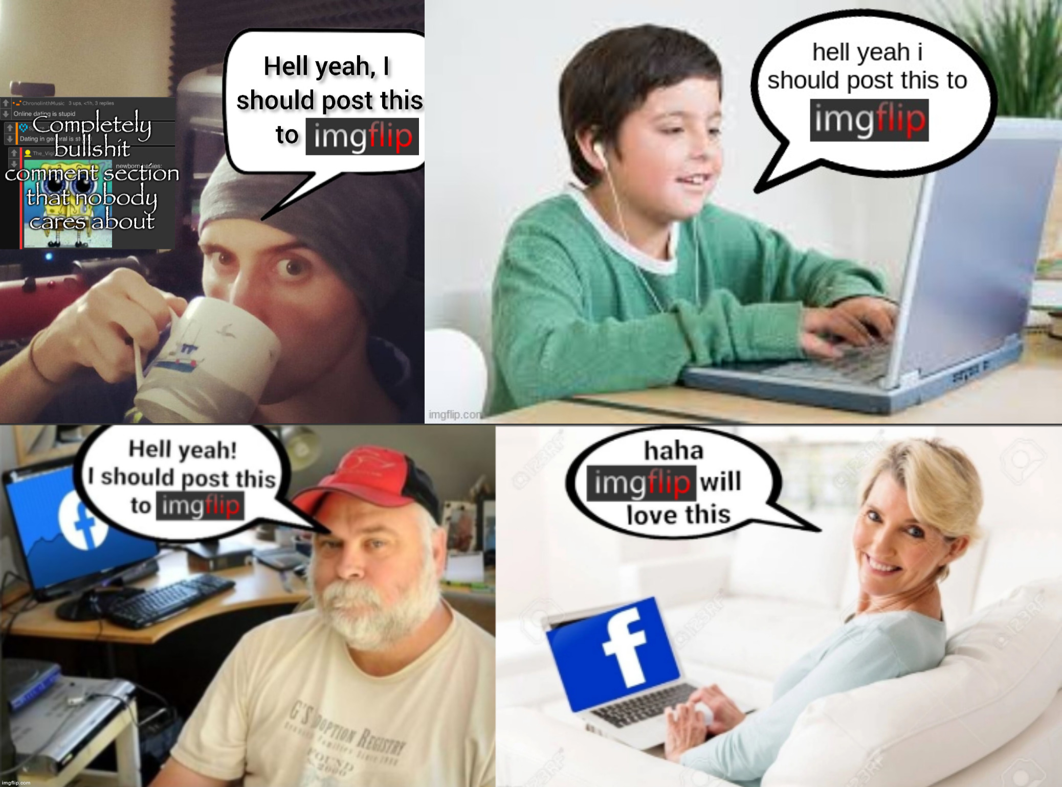 Meet the gang | image tagged in completely bullshit comment section that nobody cares about,underageposting on imgflip | made w/ Imgflip meme maker