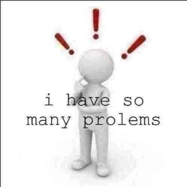 i have so many prolems Blank Meme Template