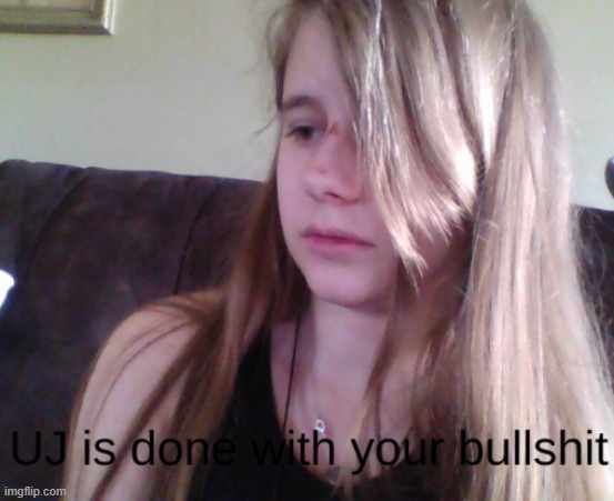 HAHA this is when I crashed my bike in like march | image tagged in uj is done with your bullshit | made w/ Imgflip meme maker