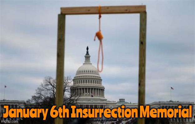 January 6th Insurrection Memorial | January 6th Insurrection Memorial | image tagged in january 6th insurrection memorial,maga memorial,patriot pence,trump swing,so what | made w/ Imgflip meme maker