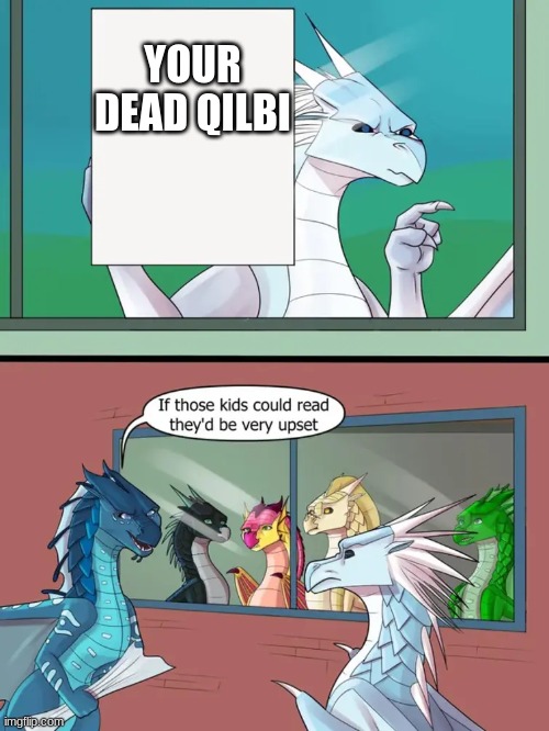 Winter is Kinda Rude | YOUR DEAD QILBI | image tagged in winter is kinda rude | made w/ Imgflip meme maker