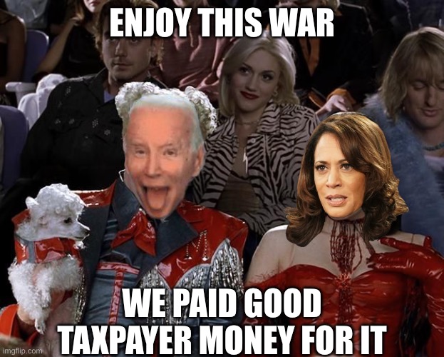 So Hot Right Now | ENJOY THIS WAR WE PAID GOOD TAXPAYER MONEY FOR IT | image tagged in so hot right now | made w/ Imgflip meme maker