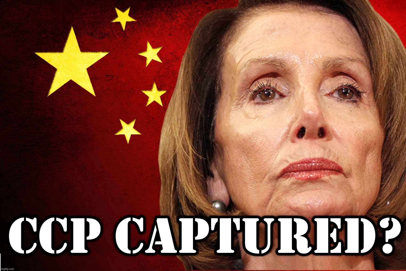 CCP CAPTURED? Pelosi | image tagged in nancy pelosi,chinese,communist,party,ccp,owned | made w/ Imgflip meme maker