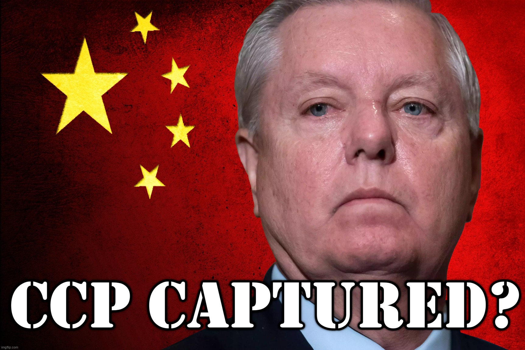 CCP CAPTURED? Graham | image tagged in lindsey graham,chinese,communist,party,ccp,owned | made w/ Imgflip meme maker