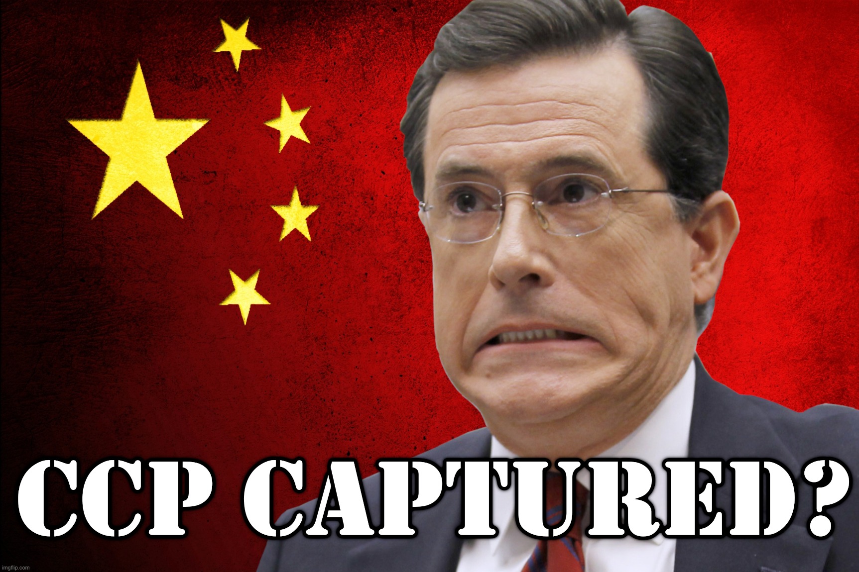 CCP CAPTURED? Colbert | image tagged in stephen colbert,chinese,communist,party,ccp,owned | made w/ Imgflip meme maker