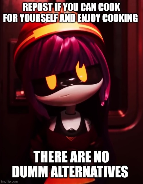 I love cooking, it's funnnn~ :3 | REPOST IF YOU CAN COOK FOR YOURSELF AND ENJOY COOKING; THERE ARE NO DUMM ALTERNATIVES | image tagged in doll looking innocent | made w/ Imgflip meme maker