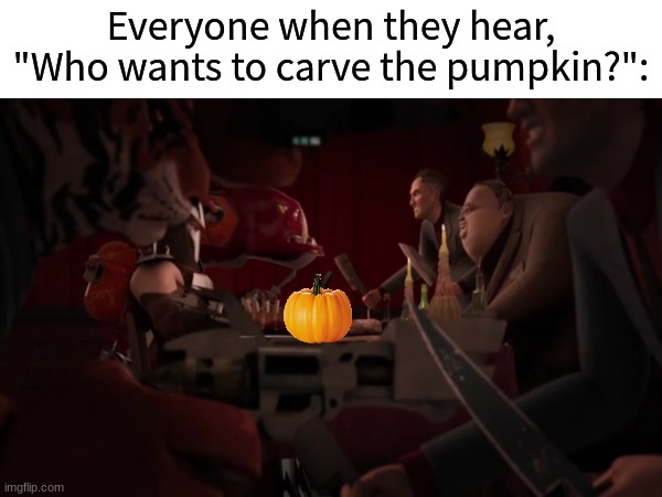 Why we buy more than one | Everyone when they hear, "Who wants to carve the pumpkin?": | image tagged in memes,funny,autumn,halloween,tmnt | made w/ Imgflip meme maker