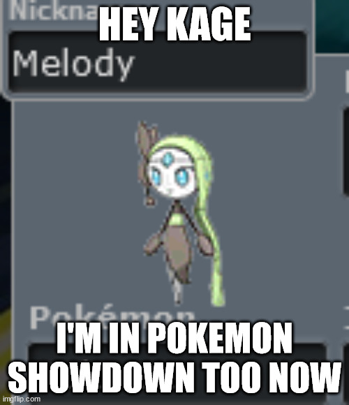 More Pokemon Showdown.mp3 | HEY KAGE; I'M IN POKEMON SHOWDOWN TOO NOW | made w/ Imgflip meme maker