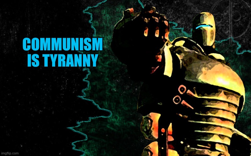 Liberty Prime 2 | COMMUNISM IS TYRANNY | image tagged in liberty prime 2 | made w/ Imgflip meme maker