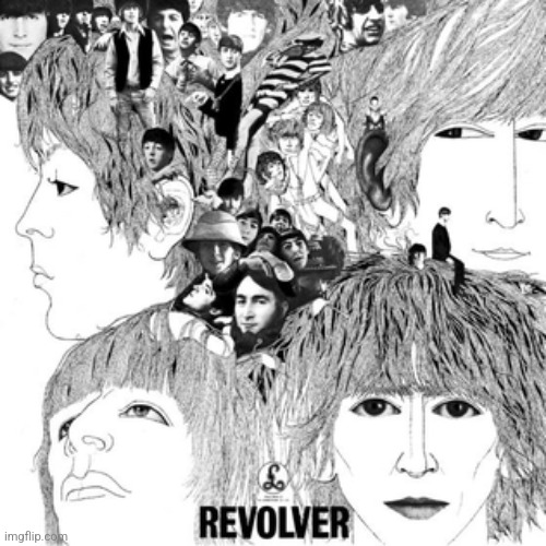 Revolver by The Beatles. Psychedelic greatness | image tagged in revolver,beatles,1966,psychedelic rock | made w/ Imgflip meme maker