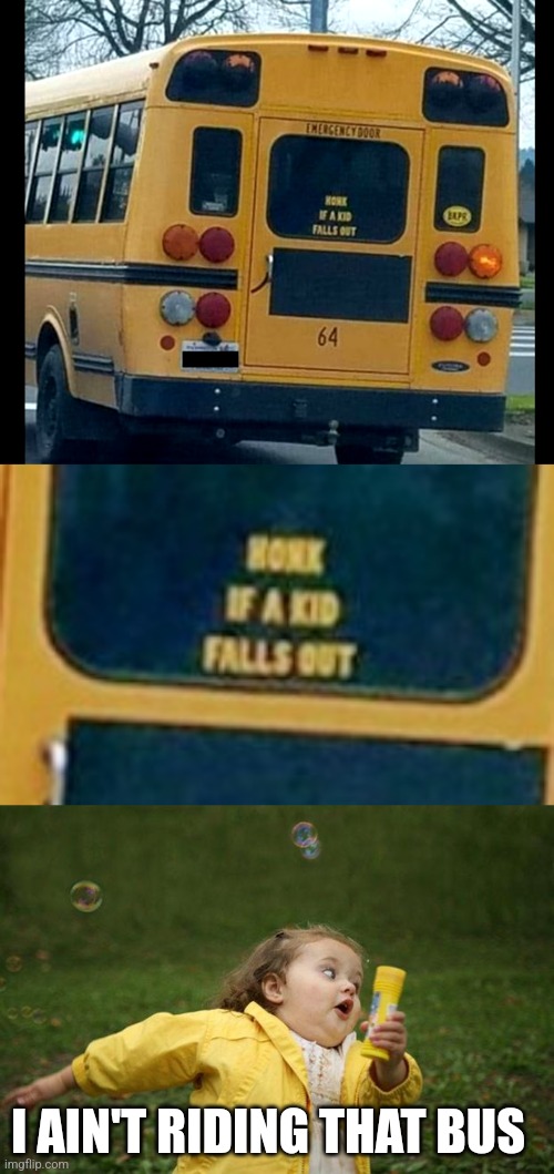 I'LL JUST WALK | I AIN'T RIDING THAT BUS | image tagged in girl running,fail,school bus,kid | made w/ Imgflip meme maker