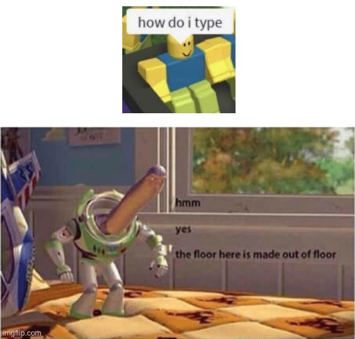 hmm yes the floor here is made out of floor | image tagged in hmm yes the floor here is made out of floor | made w/ Imgflip meme maker