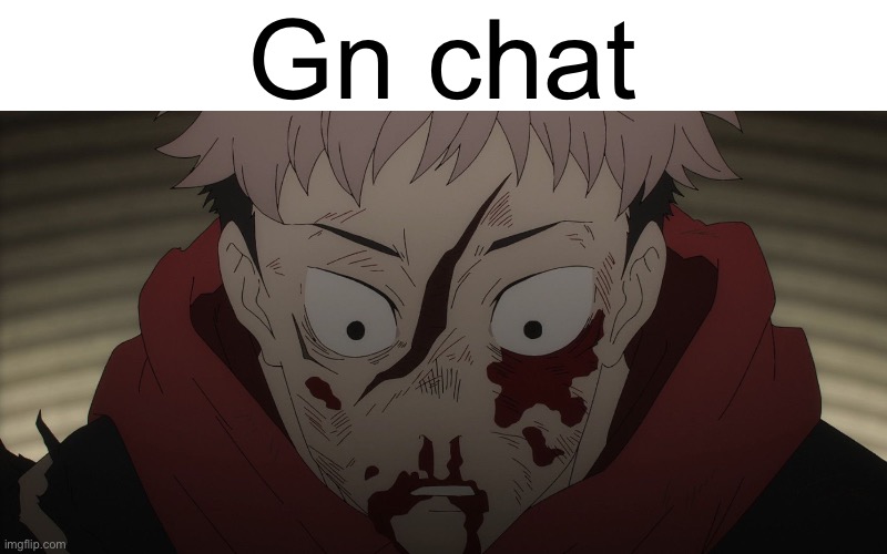 KUGISAKIIIIII!!!! | Gn chat | made w/ Imgflip meme maker