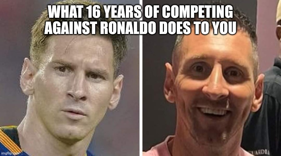 Poor messi | WHAT 16 YEARS OF COMPETING AGAINST RONALDO DOES TO YOU | image tagged in soccer,messi,cristiano ronaldo | made w/ Imgflip meme maker