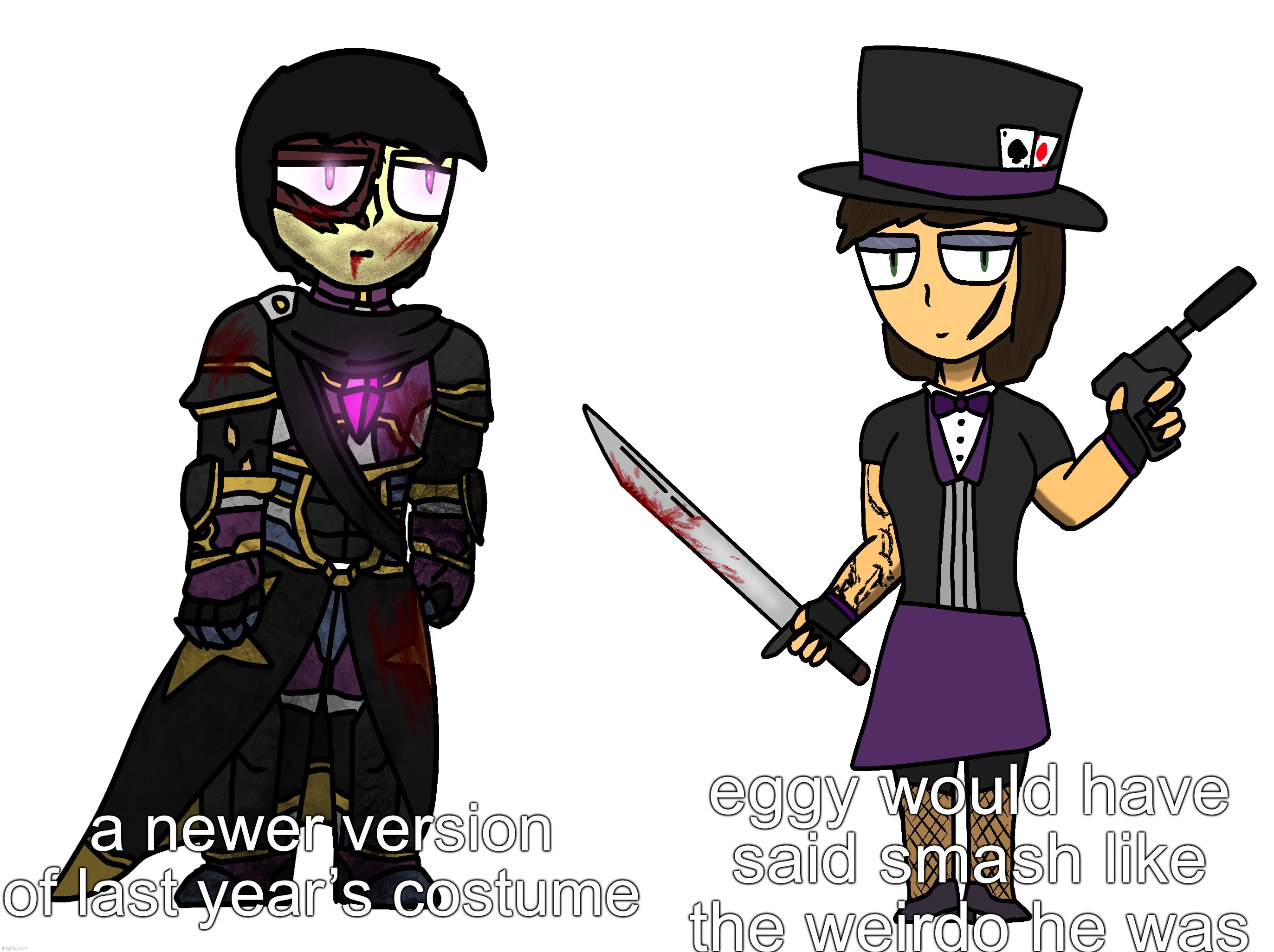 Nova and Phantasm’s halloween costumes | eggy would have said smash like the weirdo he was; a newer version of last year’s costume | made w/ Imgflip meme maker