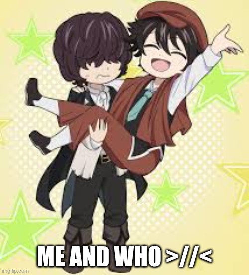 I've decided I'll post a "me and who?" post every day until I get a bf. Comment if you know the ship | ME AND WHO >//< | made w/ Imgflip meme maker