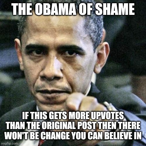 The Obama of shame Blank Meme Template