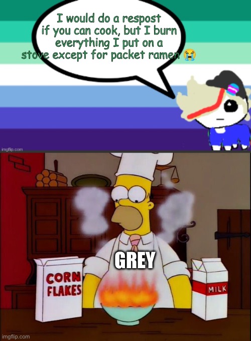 GreyIsSpookayy appreciation post | GREY | image tagged in homer burns cereal,homer simpson,the simpsons,cooking,appreciation,lgbtq | made w/ Imgflip meme maker