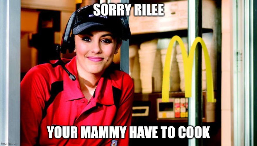 No Diet Cokes today | SORRY RILEE; YOUR MAMMY HAVE TO COOK | image tagged in hungry | made w/ Imgflip meme maker