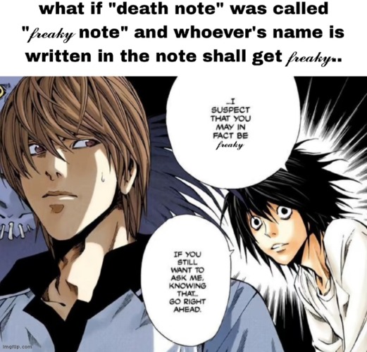 freaky | image tagged in memes,meme,death note | made w/ Imgflip meme maker