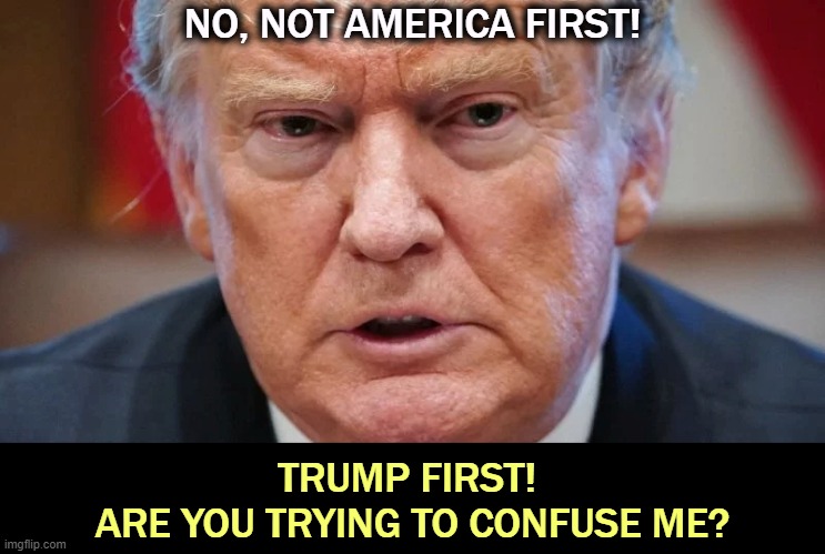 A rich and varied drug history | NO, NOT AMERICA FIRST! TRUMP FIRST! 
ARE YOU TRYING TO CONFUSE ME? | image tagged in trump dilated angry confused,trump,drugs,selfishness,patriotism | made w/ Imgflip meme maker